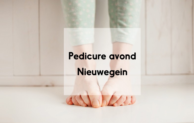 Pedicure avond Nieuwegein