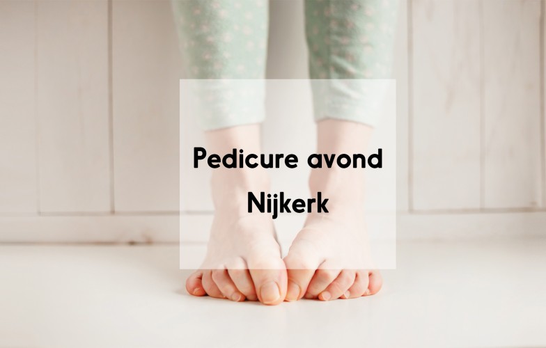 Pedicure avond Nijkerkl