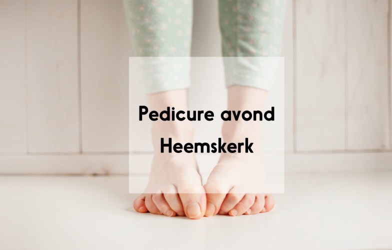 Pedicure avond Heemskerk